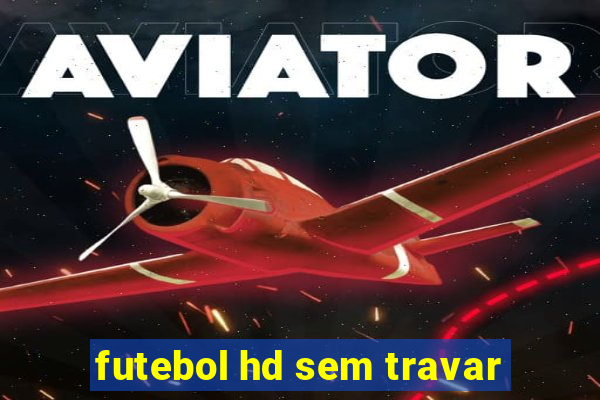 futebol hd sem travar